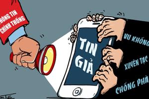 Cần nghiêm trị nạn tin giả hoành hành, bịa đặt, hạ uy tín tổ chức, cá nhân