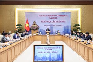 Thủ tướng chủ trì phiên họp đầu tiên của Ban Chỉ đạo Trung tâm Tài chính Quốc tế tại Việt Nam