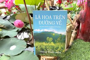 "Lá hoa trên đường về" - Nẻo về của chân tâm